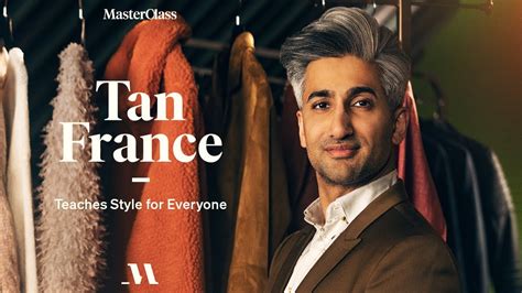 Tan now has a Masterclass series: “Tan France .